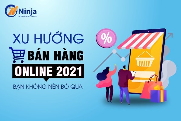 xu hướng bán hàng Online 2021 tiềm năng