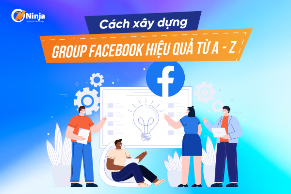 Cách xây dựng group facebook hiệu quả [BÍ QUYẾT]