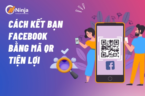 Cách kết bạn facebook bằng mã qr tiện lợi