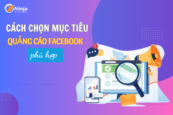 Chia sẻ cách chọn mục tiêu quảng cáo chuẩn