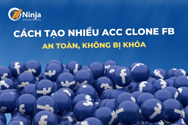 cách tạo nhiều acc clone fb