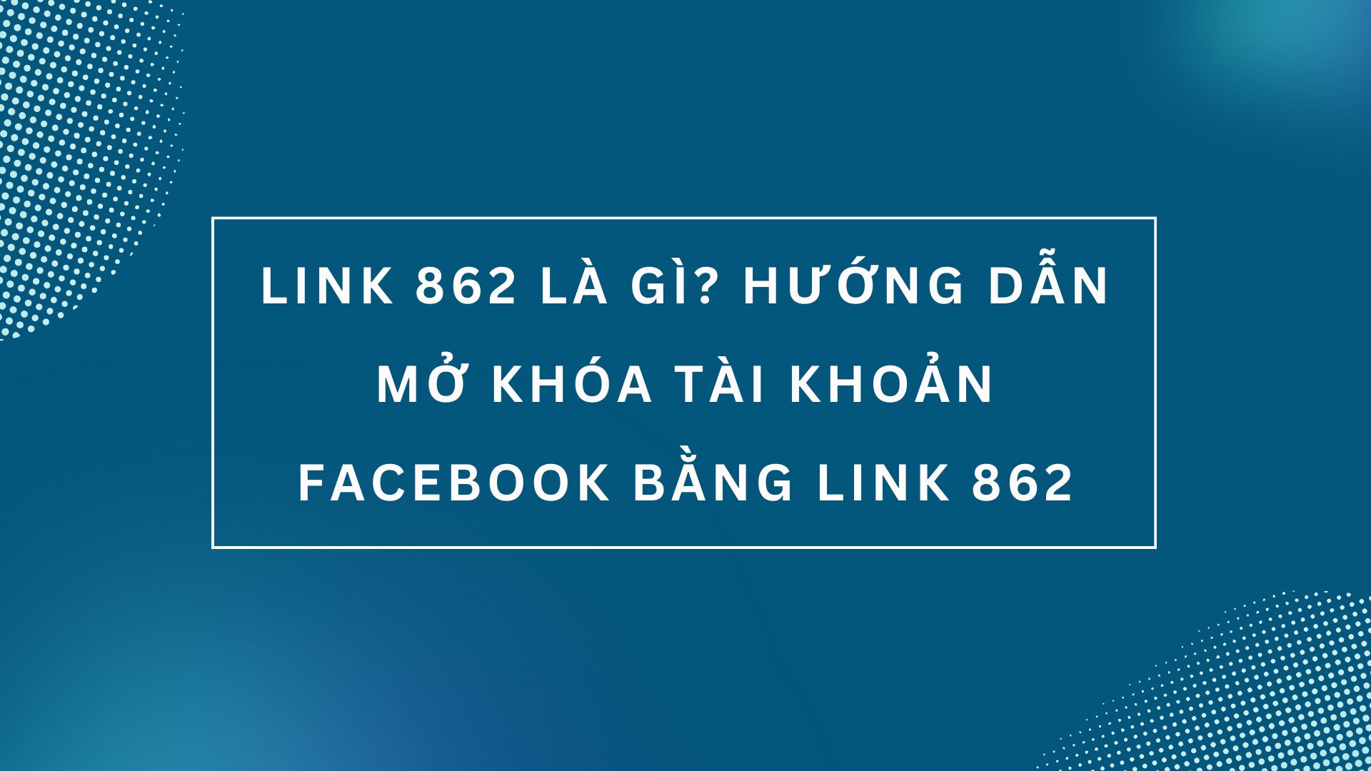 Hướng dẫn dùng link 862 fb khôi phục tài khoản Facebook nhanh chóng