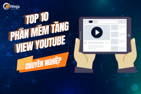 Điểm danh các phần mềm tăng view youtube