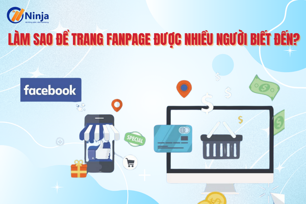 Làm sao để trang fanpage được nhiều người biết đến? Giải đáp chi tiết